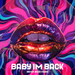 RIUCK - BABY IM BACK (REMIX) [FREEDOWNLOAD]
