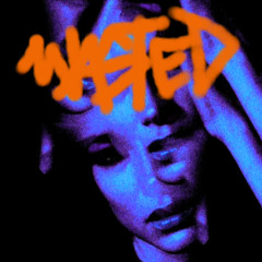 Wasted