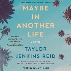 READ [EBOOK EPUB KINDLE PDF] Maybe in Another Life by  Taylor Jenkins Reid,Julia Whel