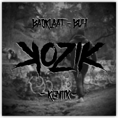 BADKLAAT - BUH (KOZIK REMIX) *CLIP* [FREE DOWNLOAD]