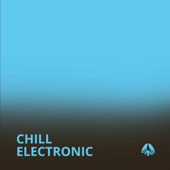 Chill Electronic | progressive house, electronica, deep house & chill techno