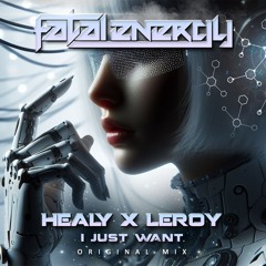 Healy X Leroy - I Just Want (Original Mix)