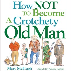 ⚡ PDF ⚡ How Not to Become a Crotchety Old Man free