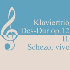 Piano trio D flat-major (Des-Dur) op. 12 - 2. mvt. (Scherzo - Vivo)