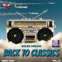 Back To Classics By Soler Deejay Vol.13 (Abril 2024)