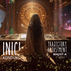Konduku INICI - Trajectory Adjustment (Majist-a Edit)