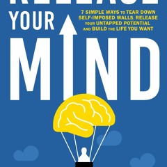 EPUB [READ] RELEASE YOUR MIND: 7 simple ways to tear down self imposed wall, Rel
