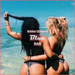 Ran - Blue (Robber Dj Remix) [ Deep House Music]