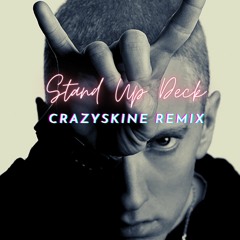 Stand Up Deck ( CrazySkine Rmx ) 2022
