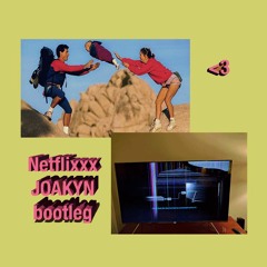 NETFLIXXX [joakyn's lofi house bootleg]