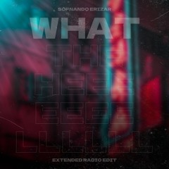 What the Heeeelll (Extended) [Radio Edit]