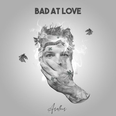 Bad at Love (Haslsey cover)