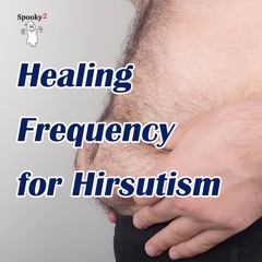 Healing Frequency for Hirsutism - Spooky2 Rife Frequencies