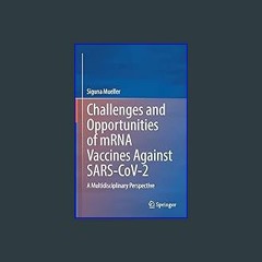 (<E.B.O.O.K.$) 📖 Challenges and Opportunities of mRNA Vaccines Against SARS-CoV-2: A Multidiscipli