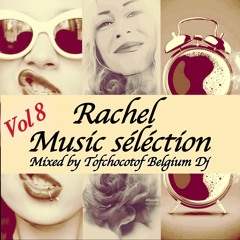 Rachel Music séléction Vol 8 mixed by Tofchocotof