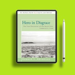Hero in Disgrace: The True Discoverer of the North Pole, Frederick A. Cook . Gratis Ebook [PDF]