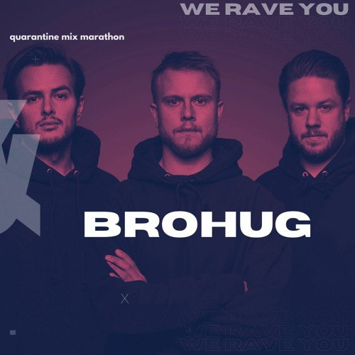 Stream Brohug We Rave You Quarantine Mix Marathon By We Rave You