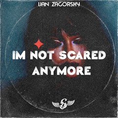 Ijan Zagorsky - I'm Not Scared Anymore