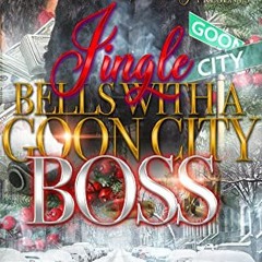 [PDF] ❤️ Read Jingle Bells With A Goon City Boss: A Novella (Goon City Holiday Series Book 1) by