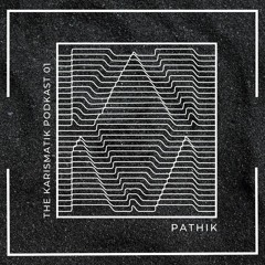 The Karismatik Podkast 01 - PATHIK