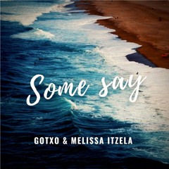 Gotxo & Melissa Itzela - Some Say [Radio Edit]