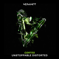 CORTES - UNSTOPPABLE DISTORTED
