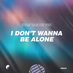 Stan Van De Ven - I Don't Wanna To Be Alone