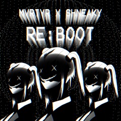 MVRTYR  X SHNEAKY ~ RE:BOOT