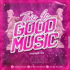 THIS IS GOOD MUSIC(JohanZapataDj)19/10/2021