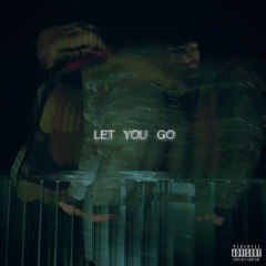 LET YOU GO