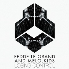Fedde Le Grand & Melo.Kids - Losing Control (Extended Mix)
