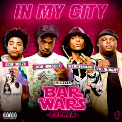 In My City (Bar Wars Cypher #1) [feat. Lou Deezi, Lil Hungry, 1100 Himself & Verde Babii]
