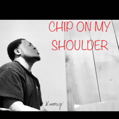 CHIP ON MY SHOULDER - K MONEY - 9-4-20 BUMP