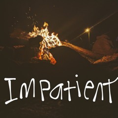 Impatient (Prod. Rinne)