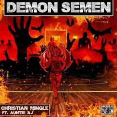 Demon Semen Ft. Auntie AJ (Prod. BreadSlut & Hotwheelz)