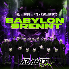 HBz, IOMMI, MYT, Captain Curtis - Babylon Brennt (Azault Remix)