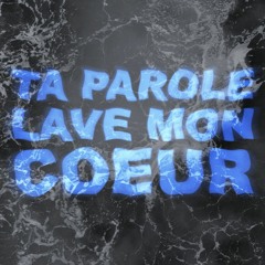 Ta parole lave mon coeur