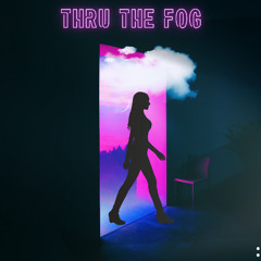 Thru the fog