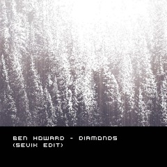 ben howard - diamonds (sevik edit)