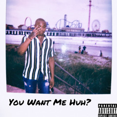 MIIKEY- You Want Me Huh?