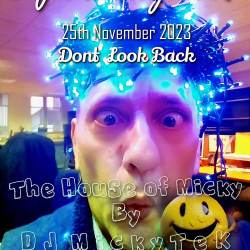 Dont Turn Your Back - The House of Micky by DJ MickyTeK 25-11-2023
