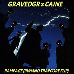 GRAVEDGR x Caine - RAMPAGE (RWMND Trapcore Flip)