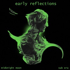 MidKnighT MooN - Early Reflections [Premiere]