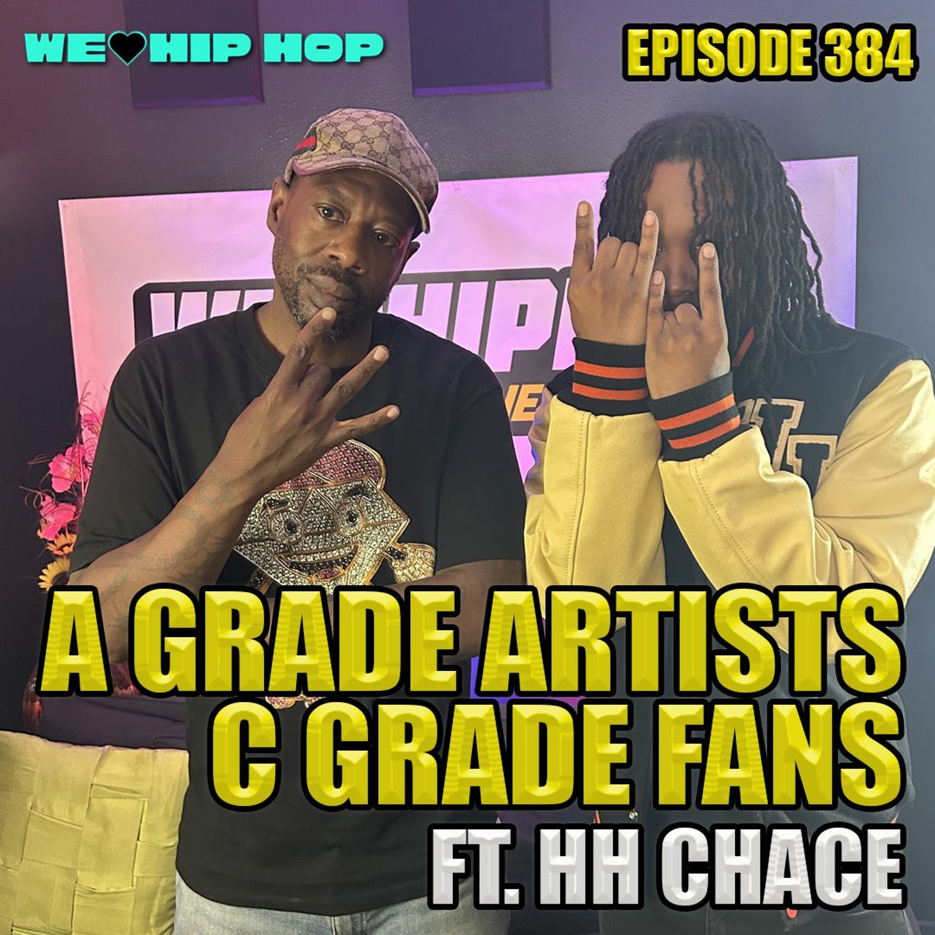 Episode 384 | A Grade Talent C Grade Fans ft HH Chace | We Love Hip Hop episode artwork