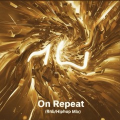 On Repeat (Rnb/Hiphop Mix) - Au