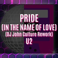 PRIDE (IN THE NAME OF LOVE) (DJ John Culture Rework-FLAC) U2