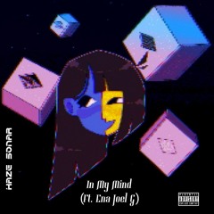 In My Mind (Ft. ENA Joel G)