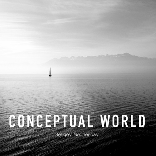 Sergey Wednesday - Conceptual World (Original Mix)