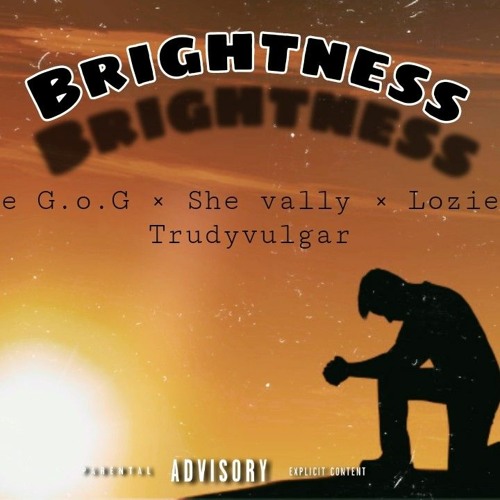 Brightness - The G.o.G feat × She vally × Lozie × Trudyvulgar