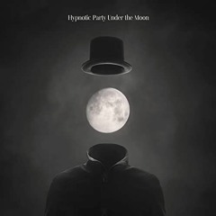 PAULGT THE HIPNOTIC: PARTY UNDER THE MOON
